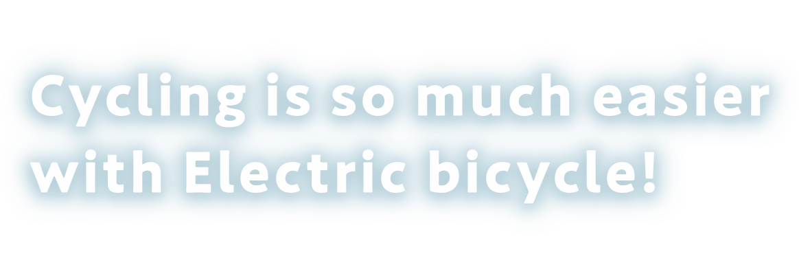 Cycling is so much easier with electric-assisted bicycle!